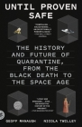 Until Proven Safe: The History and Future of Quarantine, from the Black Death to the Space Age By Nicola Twilley, Geoff Manaugh Cover Image
