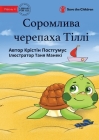 Tilly The Timid Turtle - Соромлива черепаха 
 By Kristine Posthumus, Tanya Maneki (Illustrator) Cover Image