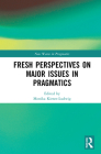 Fresh Perspectives on Major Issues in Pragmatics By Monika Kirner-Ludwig (Editor) Cover Image