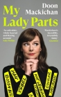 My Lady Parts: A Life Fighting Stereotypes By Doon Mackichan Cover Image