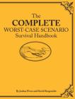 The Complete Worst-Case Scenario Survival Handbook (Worst Case Scenario) By Joshua Piven, David Borgenicht Cover Image