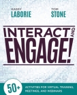 Interact and Engage!: 50+ Activities for Virtual Training, Meetings, and Webinars Cover Image