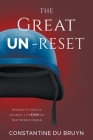 The Great UN-Reset: Humanity's Battle Against a Dystopian New World Order By Constantine Du Bruyn Cover Image