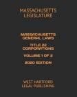 Massachusetts General Laws Title 22 Corporations Volume 1 of 2 2020 Edition: West Hartford Legal Publishing By Massachusetts Legislature Cover Image