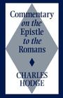 Comm on Epistle to Romans By Charles Hodge Cover Image