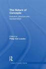 The Nature of Concepts: Evolution, Structure and Representation (Frontiers of Cognitive Science) By Philip Van Loocke (Editor) Cover Image