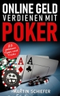 Online Geld verdienen mit Poker - 21 geheime Tipps und Tricks: Vom Hobby-Spieler zum Karten-Hai - der direkte Weg für Anfänger und Fortgeschrittene, d Cover Image