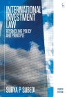 International Investment Law: Reconciling Policy and Principle By Surya P. Subedi Cover Image