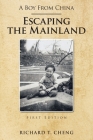 A Boy from China: Escaping the Mainland By Richard T. Cheng Cover Image