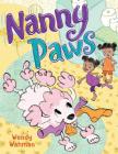 Nanny Paws By Wendy Wahman Cover Image