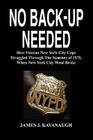 No Back-Up Needed: How Veteran New York City Cops Struggled Through the Summer of 1975, When New York City Went Broke By James J. Kavanaugh Cover Image