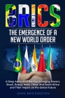 Brics: A Deep Analysis of the Five Emerging Powers - Brazil, Russia, India, China, and South Africa - and Their Impact on the Cover Image