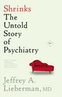 Shrinks Lib/E: The Untold Story of Psychiatry By Jeffrey A. Lieberman MD, Ogi Ogas (Contribution by), Graham Corrigan (Read by) Cover Image
