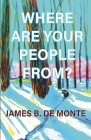 Where Are Your People From?: A Novel in Stories By James B. De Monte Cover Image