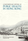 A Documentary History of Public Health in Hong Kong Cover Image