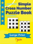 Simple Cross Number Puzzle Book Large Print: The Math Games Book For Adults By Puzzre Cover Image