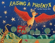 Raising a Phoenyx: Phoenyx is no Ordinary Bird By Mari Toscas Cover Image