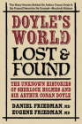 Doyle's World--Lost & Found: The Unknown Histories of Sherlock Holmes and Sir Arthur Conan Doyle Cover Image