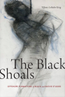 The Black Shoals: Offshore Formations of Black and Native Studies By Tiffany Lethabo King Cover Image