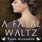 A Fatal Waltz Lib/E By Tasha Alexander, Charlotte Anne Dore (Read by) Cover Image