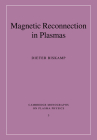 Magnetic Reconnection in Plasmas (Cambridge Monographs on Plasma Physics #3) By Dieter Biskamp Cover Image