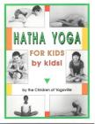 Hatha Yoga for Kids: By Kids! Cover Image