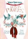 Your Toolbox to...Unleash Your Superpowers By Korra Oneill, Tara Lynn Steele, Jinjer Markley (Illustrator) Cover Image