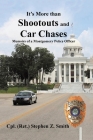 It's More Than Shootouts and Car Chases: Memoirs of a Montgomery Police Officer By Cpl (Ret )Stephen Z. Smith Cover Image