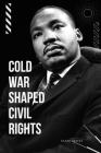 Cold War Shaped Civil Rights Cover Image