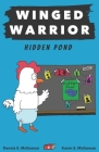 Winged Warrior: Hidden Pond (Middle School #4) By Karen S. McGowan, Dennis E. McGowan (Illustrator), Karen S. McGowan (Illustrator) Cover Image