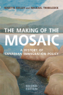 The Making of the Mosaic: A History of Canadian Immigration Policy Cover Image