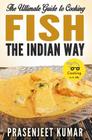 The Ultimate Guide to Cooking Fish the Indian Way By Prasenjeet Kumar Cover Image