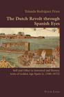 The Dutch Revolt Through Spanish Eyes: Self and Other in Historical and Literary Texts of Golden Age Spain (C. 1548-1673) (Hispanic Studies: Culture and Ideas #16) Cover Image