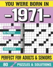 You Were Born In 1971: Crossword Puzzles For Adults: Crossword Puzzle Book for Adults Seniors and all Puzzle Book Fans By G. E. Nusbaaum Pzle Cover Image