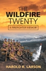 The Wildfire Twenty: A Firefighter Memoir Cover Image