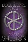 The Double Dare Circle By Kristy Shelton Cover Image