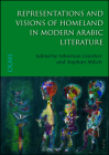Representations and Visions of Homeland in Modern Arabic Literature: Edited by Sebastian Günther and Stephan Milich (Arabistische und Islamwissenschaftliche Texte und Studien #20) By Sebastian Günther (Editor), Stephan Milich Cover Image