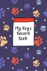 My Dog's Record Book: Dog Record Organizer and Pet Vet Information For The Dog Lover Cover Image