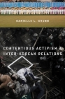 Contentious Activism & Inter-Korean Relations (Contemporary Asia in the World) By Danielle Chubb Cover Image