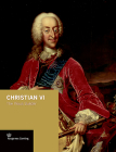 Christian VI: The Pious Builder By Jens Gunni Busck, Axel Harms (Editor), Peter Sean Woltemade Cover Image