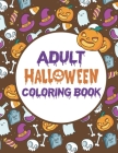 Adult Halloween Coloring Book: Halloween Coloring Book For Adults Relaxation, Funny Adult Coloring Books Cover Image