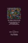 Techknowledgies: New Imaginaries in the Humanities, Arts, and Technosciences By Mary Valentis with Tara P. Monastero (Editor), Paula Yablonsky (Editor) Cover Image