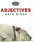 Adjectives (Grammar Basics) By Kate Riggs Cover Image