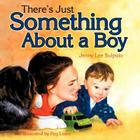There's Just Something About a Boy By Jenny Lee Sulpizio, Peg Lozier Cover Image