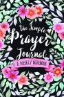 The Simple Prayer Journal: A Weekly Notebook By Shalana Frisby Cover Image