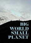 Big World, Small Planet: Abundance within Planetary Boundaries By Johan Rockström, Mattias Klum, Peter Miller (Contributions by) Cover Image