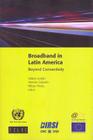 Broadband in Latin America: Beyond Connectivity By United Nations Publications (Editor) Cover Image