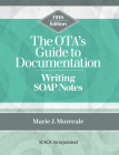 The OTA’s Guide to Documentation: Writing SOAP Notes By Marie Morreale, OTR Cover Image