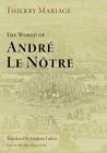 The World of André Le Nôtre (Penn Studies in Landscape Architecture) By Thierry Mariage, Graham Larkin (Translator) Cover Image