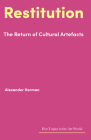 Restitution: The Return of Cultural Artefacts (Hot Topics in the Art World) Cover Image